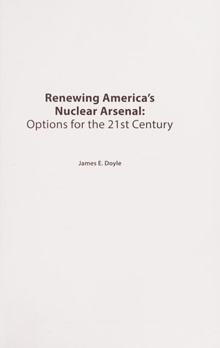 Renewing America’s Nuclear Arsenal: Options for the 21st century (Adelphi series)