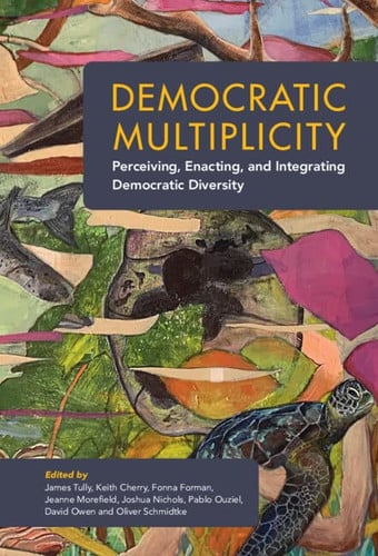 Democratic Multiplicity: Perceiving, Enacting, and Integrating Democratic Diversity