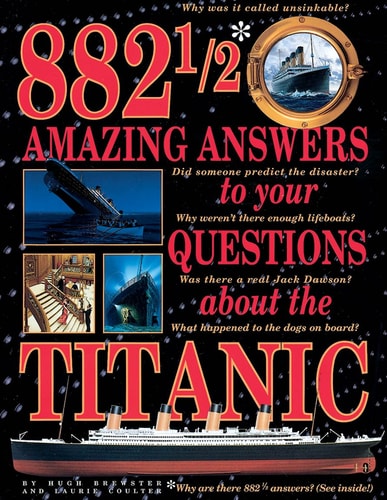 882 1/2 Amazing Answers To Your Questions About The Titanic