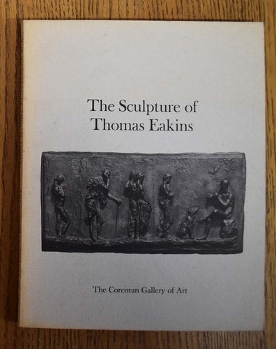 The Sculpture of Thomas Eakins