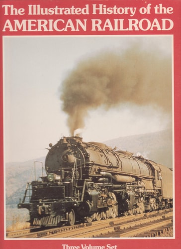 The Illustrated History of the American Railroad