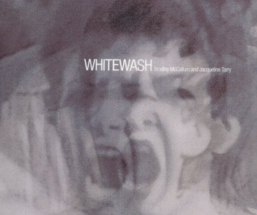 Bradley McCallum & Jacqueline Tarry: Whitewash