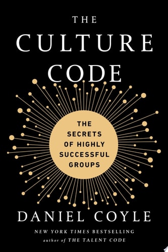 The Culture Code: The Secrets of Highly Successful Groups