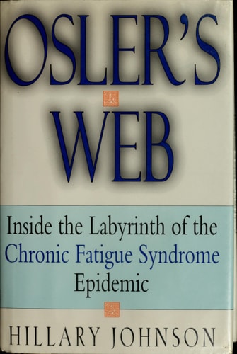 Osler's Web: Inside the Labyrinth of the Chronic Fatigue Syndrome Epidemic