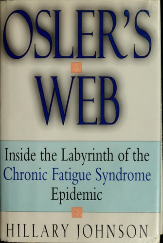 Osler's Web: Inside the Labyrinth of the Chronic Fatigue Syndrome Epidemic