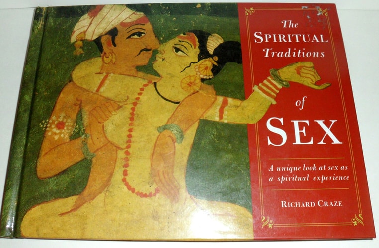 The Spiritual Traditions of Sex: A Unique Look at Sex as a Spiritual Experience