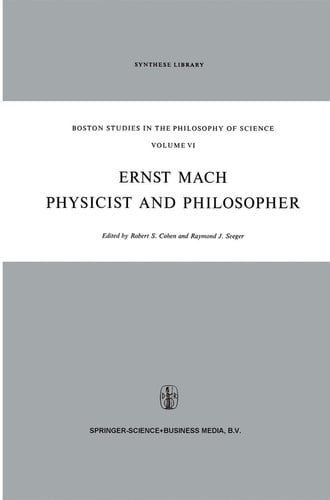Ernst Mach: Physicist and Philosopher (Boston Studies in the Philosophy of Science)