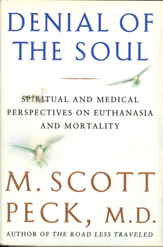 Denial of the Soul: Spiritual and Medical Perspectives on Euthanasia and Mortality