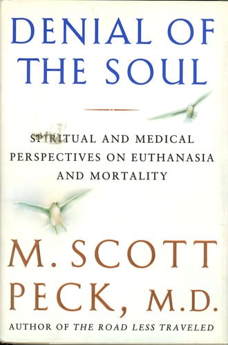Denial of the Soul: Spiritual and Medical Perspectives on Euthanasia and Mortality