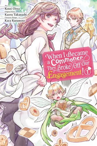 When I Became a Commoner, They Broke Off Our Engagement!, Vol. 1 (Volume 1) (When I Became a Commoner, They Broke Off Our Engagement!, 1)