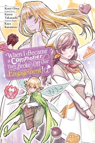 When I Became a Commoner, They Broke Off Our Engagement!, Vol. 2 (Volume 2) (When I Became a Commoner, They Broke Off Our Engagement!, 2)