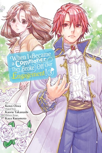 When I Became a Commoner, They Broke Off Our Engagement!, Vol. 3 (Volume 3) (When I Became a Commoner, They Broke Off Our Engagement!, 3)