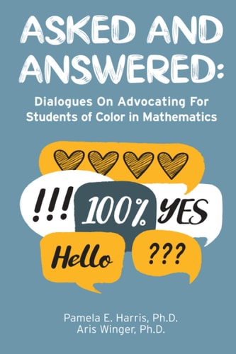 Asked and Answered: Dialogues On Advocating For Students of Color in Mathematics