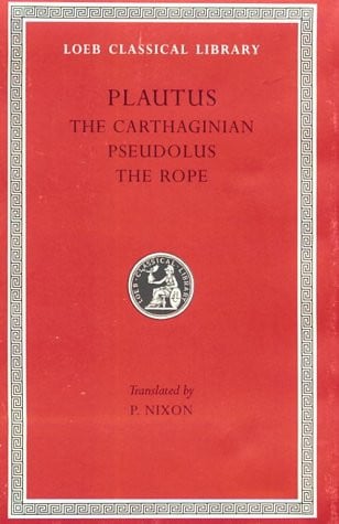 Plautus: The Little Carthaginian.Pseudolus. The Rope. (Loeb Classical Library No. 260) (English and Latin Edition)