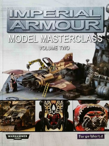 Imperial Armour: Model Masterclass 2: Volume Two (Warhammer 40,000 40k Games Workshop Forge World)