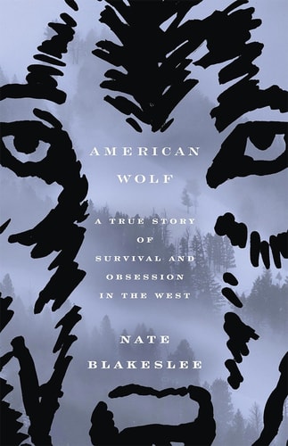 American Wolf: A True Story of Survival and Obsession in the West