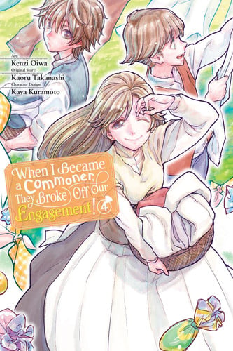 When I Became a Commoner, They Broke Off Our Engagement!, Vol. 4 (Volume 4) (When I Became a Commoner, They Broke Off Our Engagement!, 4)