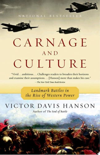 Carnage and Culture: Landmark Battles in the Rise to Western Power