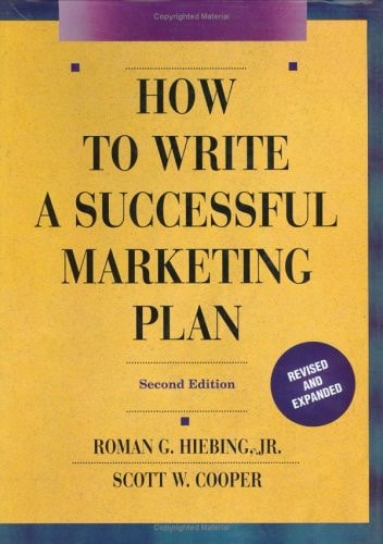 How to Write a Successful Marketing Plan: A Disciplined and Comprehensive Approach