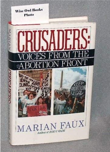 Crusaders: Voices from the Abortion Front