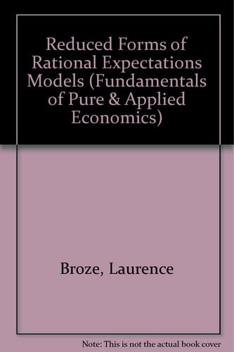Reduced Forms of Rational Expectations Models (Fundamentals of Pure and Applied Economics Series)