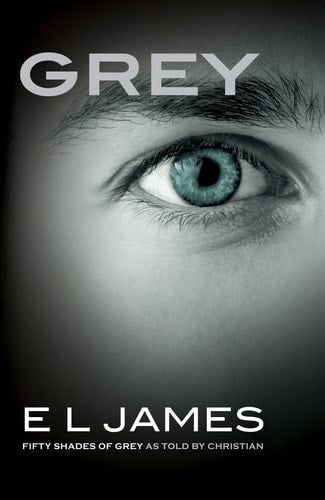 Grey: Fifty Shades of Grey as Told by Christian (Fifty Shades of Grey Series)