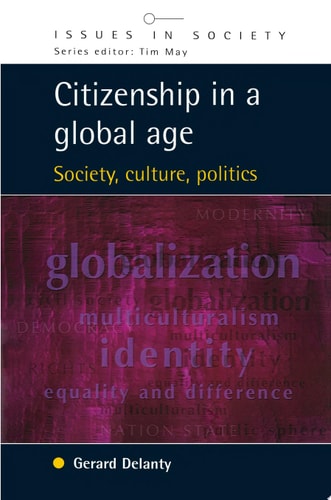 Citizenship in a Global Age: Society, Culture, Politics