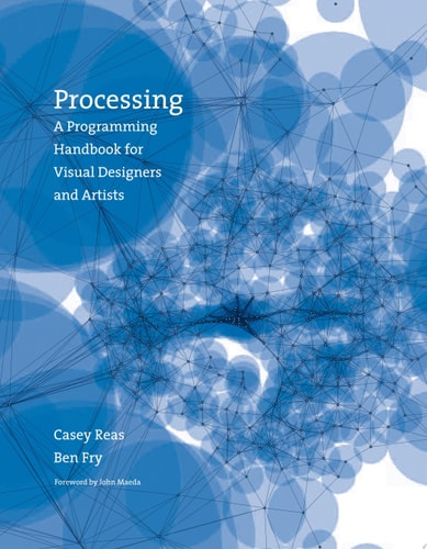 Processing: A Programming Handbook for Visual Designers and Artists