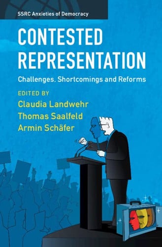 Contested Representation: Challenges, Shortcomings and Reforms (SSRC Anxieties of Democracy)