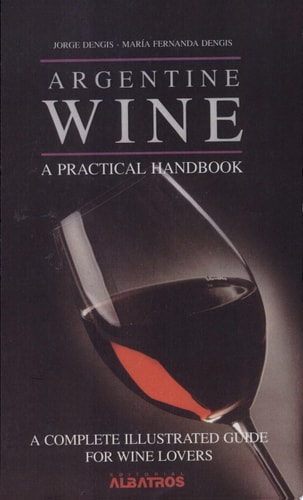 Argentine Wine: A Practical Handbook
