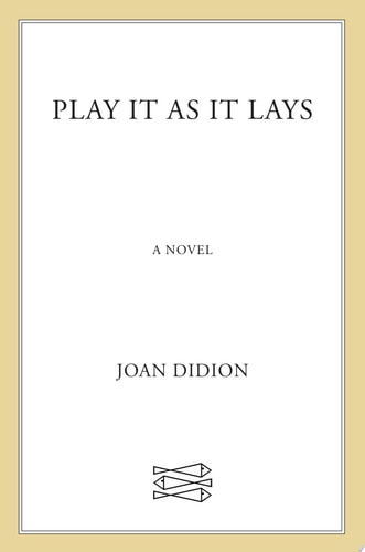 Play It As It Lays: A Novel (FSG Classics)