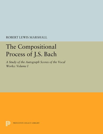 The Compositional Process of J.S. Bach: A Study of the Autograph Scores of the Vocal Works (2 Volume Set)