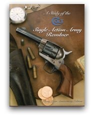 A Study of the Colt Single Action Army Revolver: Thirty Year Anniversary Edition