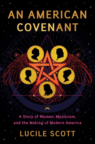 An American Covenant: A Story of Women, Mysticism, and the Making of Modern America