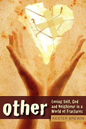 Other: Loving Self, God and Neighbour in a World of Fractures