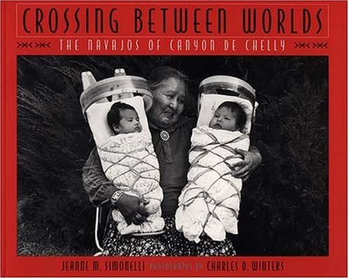 Crossing Between Worlds: The Navajos of Canyon de Chelly