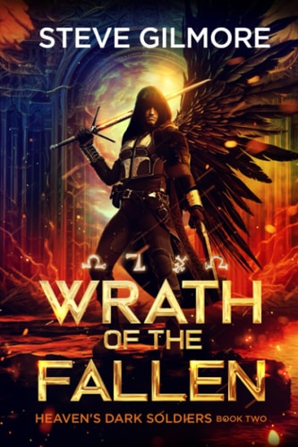 Wrath of the Fallen: An Urban Fantasy Adventure (Heaven's Dark Soldiers)