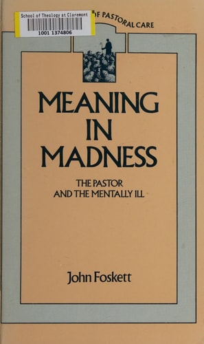 Meaning in madness: The pastor and the mentally ill (New library of pastoral care)