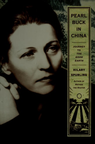 Pearl Buck in China: Journey to The Good Earth