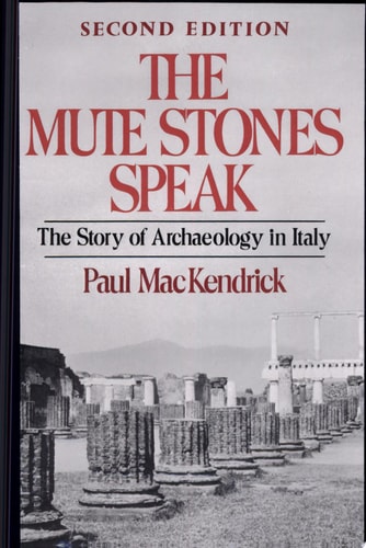 The Mute Stones Speak: The Story of Archaeology in Italy (Second Edition)