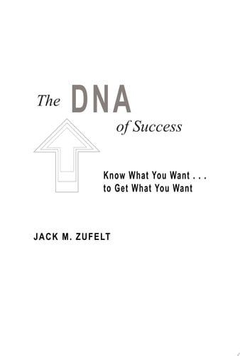 The DNA of Success: Know What You Want to Get What You Want