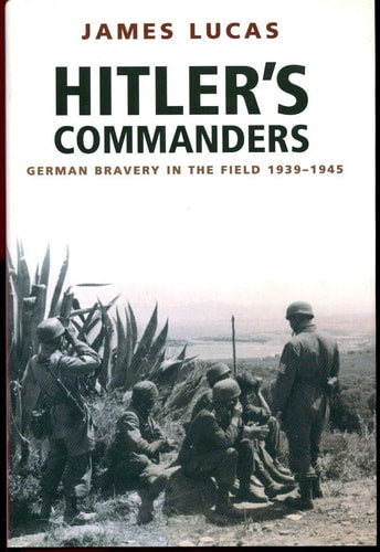 Hitler's Commanders: German Bravery in the Field 1939-1945
