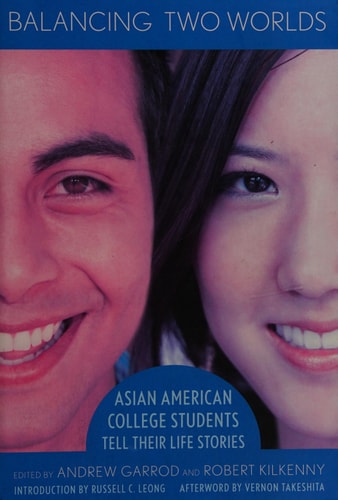 Balancing Two Worlds: Asian American College Students Tell Their Life Stories