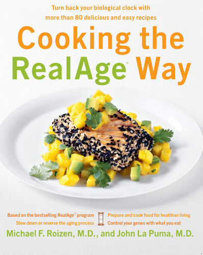 Cooking the RealAge Way: Turn back your biological clock with more than 80 delicious and easy recipes