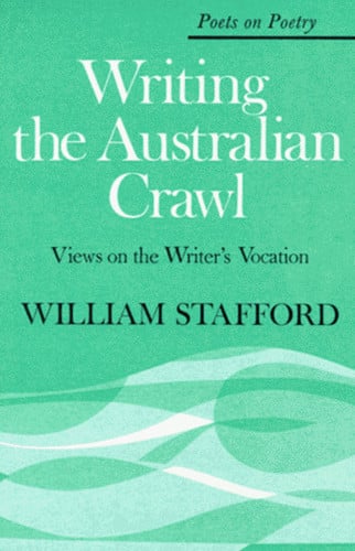Writing the Australian Crawl: Views on the Writer's Vocation (Poets on Poetry)