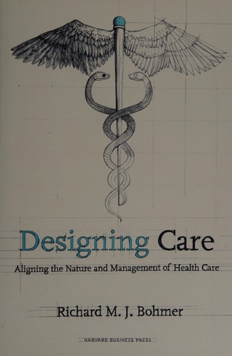 Designing Care: Aligning the Nature and Management of Health Care