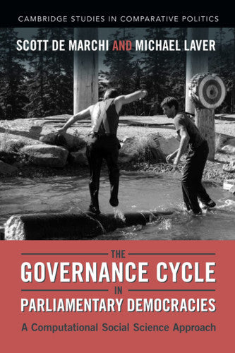 The Governance Cycle in Parliamentary Democracies (Cambridge Studies in Comparative Politics)