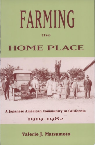 Farming the Home Place: A Japanese Community in California, 1919-1982