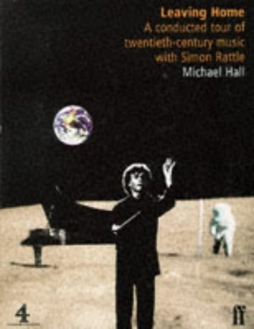 Leaving Home: A Conducted Tour of Twentieth-century Music with Simon Rattle