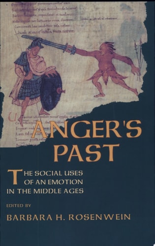 Anger's Past: The Social Uses of an Emotion in the Middle Ages (Cornell Paperbacks)